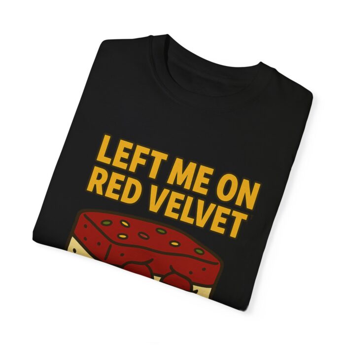 Funny Unisex T-Shirt - 'Left Me on Red Velvet' Humor Tee - Image 23