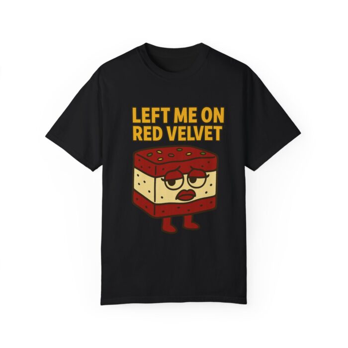 Funny Unisex T-Shirt - 'Left Me on Red Velvet' Humor Tee - Image 21