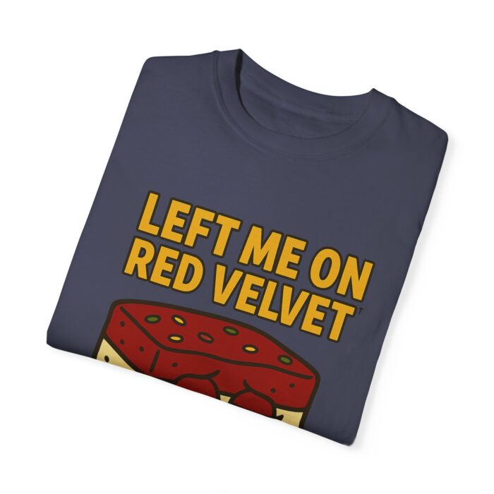 Funny Unisex T-Shirt - 'Left Me on Red Velvet' Humor Tee - Image 19
